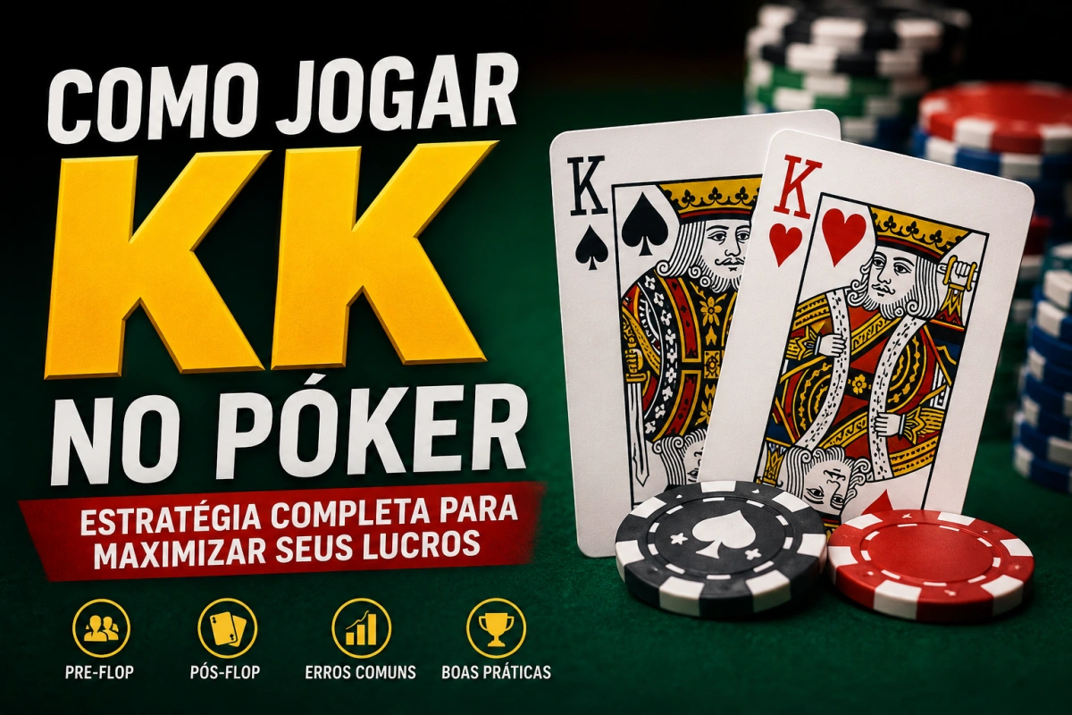 Como Jogar KK no Poker e Maximizar Seus Lucros