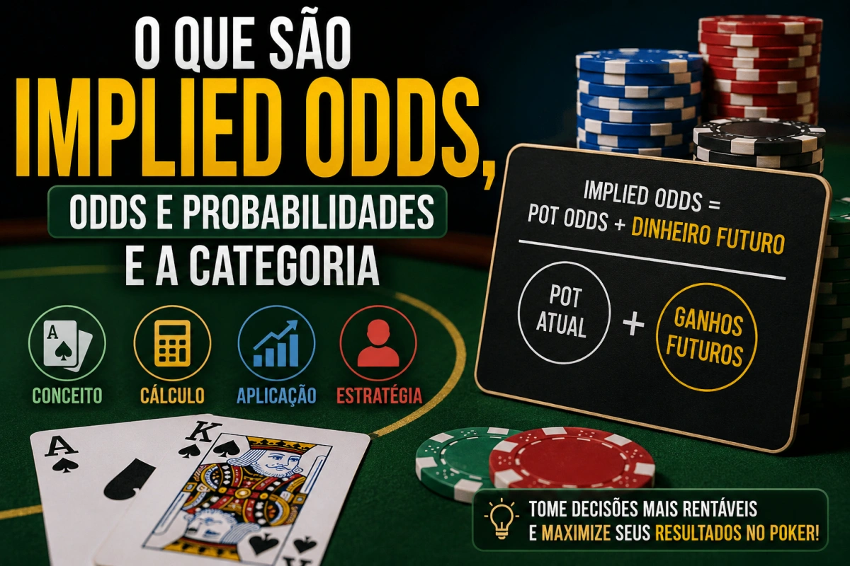O Que São Implied Odds e Como Utilizá-las no Poker